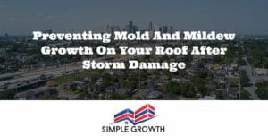 Preventing Mold and Mildew Growth on Your Roof After Storm Damage