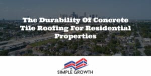 The Durability of Concrete Tile Roofing for Residential Properties