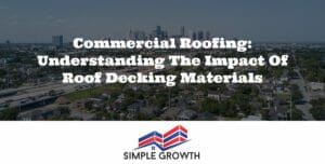 Commercial Roofing: Understanding the Impact of Roof Decking Materials