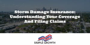 Storm Damage Insurance: Understanding Your Coverage and Filing Claims