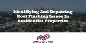 Identifying and Repairing Roof Flashing Issues in Residential Properties